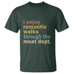 Romantic Walks to the Meat Dept T Shirt Funny BBQ Meat Smoking Gift TS01 Dark Forest Green Print Your Wear