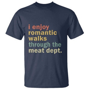 Romantic Walks to the Meat Dept T Shirt Funny BBQ Meat Smoking Gift TS01 Navy Print Your Wear