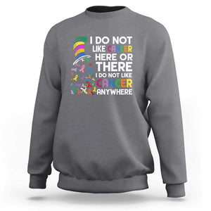 I Do Not Like Cancer Here or There - Funny Cancer Awareness Sweatshirt TS01 Charcoal Print Your Wear