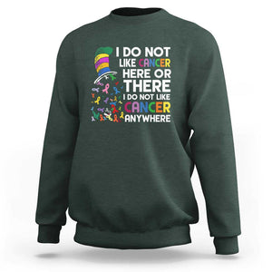 I Do Not Like Cancer Here or There - Funny Cancer Awareness Sweatshirt TS01 Dark Forest Green Print Your Wear