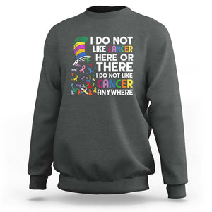 I Do Not Like Cancer Here or There - Funny Cancer Awareness Sweatshirt TS01 Dark Heather Print Your Wear