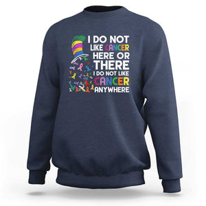 I Do Not Like Cancer Here or There - Funny Cancer Awareness Sweatshirt TS01 Navy Print Your Wear