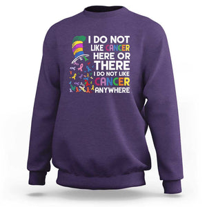 I Do Not Like Cancer Here or There - Funny Cancer Awareness Sweatshirt TS01 Purple Print Your Wear