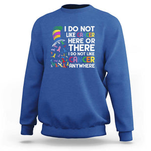 I Do Not Like Cancer Here or There - Funny Cancer Awareness Sweatshirt TS01 Royal Blue Print Your Wear