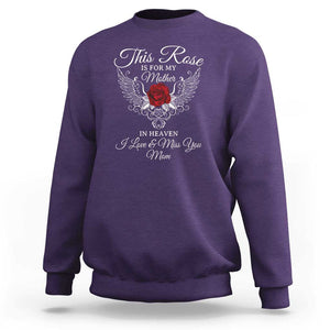 This Rose Is for My Mother in Heaven - Memorial Tribute Sweatshirt I Love & Miss You Mom Angel Wings Design TS01 Purple Print Your Wear