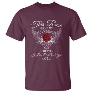 This Rose Is for My Mother in Heaven - Memorial Tribute T Shirt I Love & Miss You Mom Angel Wings Design TS01 Maroon Print Your Wear