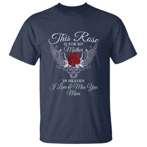 This Rose Is for My Mother in Heaven - Memorial Tribute T Shirt I Love & Miss You Mom Angel Wings Design TS01 Navy Print Your Wear