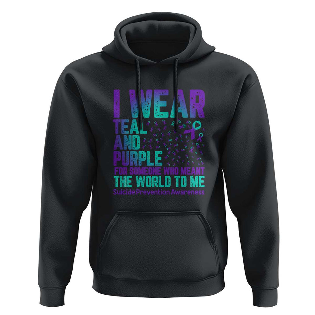 I Wear Teal and Purple for Someone Who Meant the World to Me - Suicide Prevention & Awareness Hoodie TS01 Black Print Your Wear