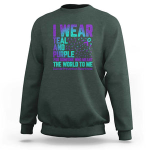 I Wear Teal and Purple for Someone Who Meant the World to Me - Suicide Prevention & Awareness Sweatshirt TS01 Dark Forest Green Print Your Wear