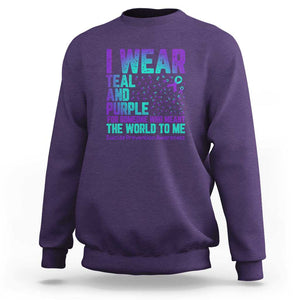 I Wear Teal and Purple for Someone Who Meant the World to Me - Suicide Prevention & Awareness Sweatshirt TS01 Purple Print Your Wear