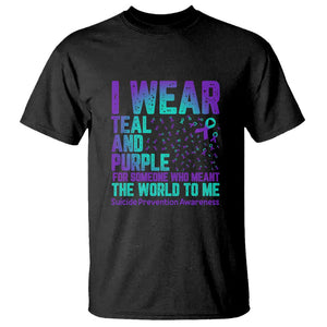 I Wear Teal and Purple for Someone Who Meant the World to Me - Suicide Prevention & Awareness T Shirt TS01 Black Print Your Wear