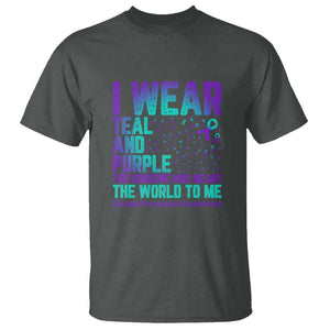 I Wear Teal and Purple for Someone Who Meant the World to Me - Suicide Prevention & Awareness T Shirt TS01 Dark Heather Print Your Wear