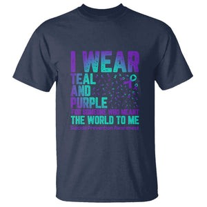 I Wear Teal and Purple for Someone Who Meant the World to Me - Suicide Prevention & Awareness T Shirt TS01 Navy Print Your Wear