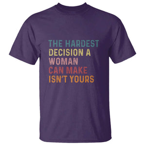 The Hardest Decision a Woman Can Make Isn't Yours Feminist Women's Rights T Shirt TS01 Purple Print Your Wear