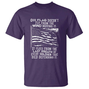 Our Flag Doesnt Fly from the Wind - Patriotic Military Tribute T Shirt Honoring Fallen Soldiers TS01 Purple Print Your Wear