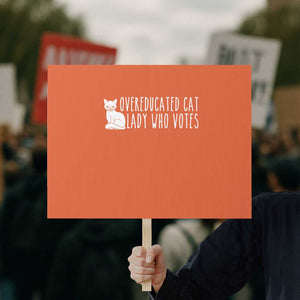 Overeducated Cat Lady Who Votes - Feminist Women's Rights Protest Sign Funny Feminism TS01 Horizontal 18" × 24" Orange Print Your Wear