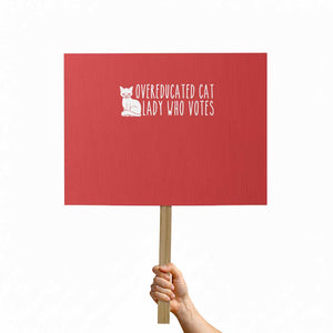 Overeducated Cat Lady Who Votes - Feminist Women's Rights Protest Sign Funny Feminism TS01 Horizontal 18" × 24" Red Print Your Wear