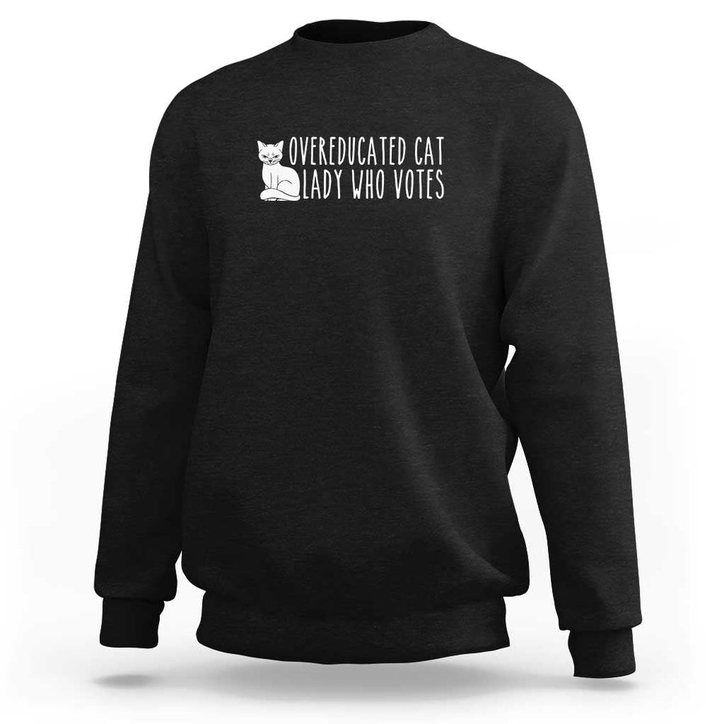 Overeducated Cat Lady Who Votes - Feminist Women's Rights Sweatshirt Funny Feminism TS01 Black Print Your Wear