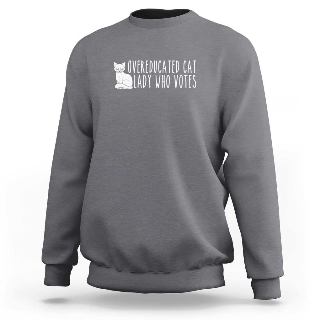 Overeducated Cat Lady Who Votes - Feminist Women's Rights Sweatshirt Funny Feminism TS01 Charcoal Print Your Wear