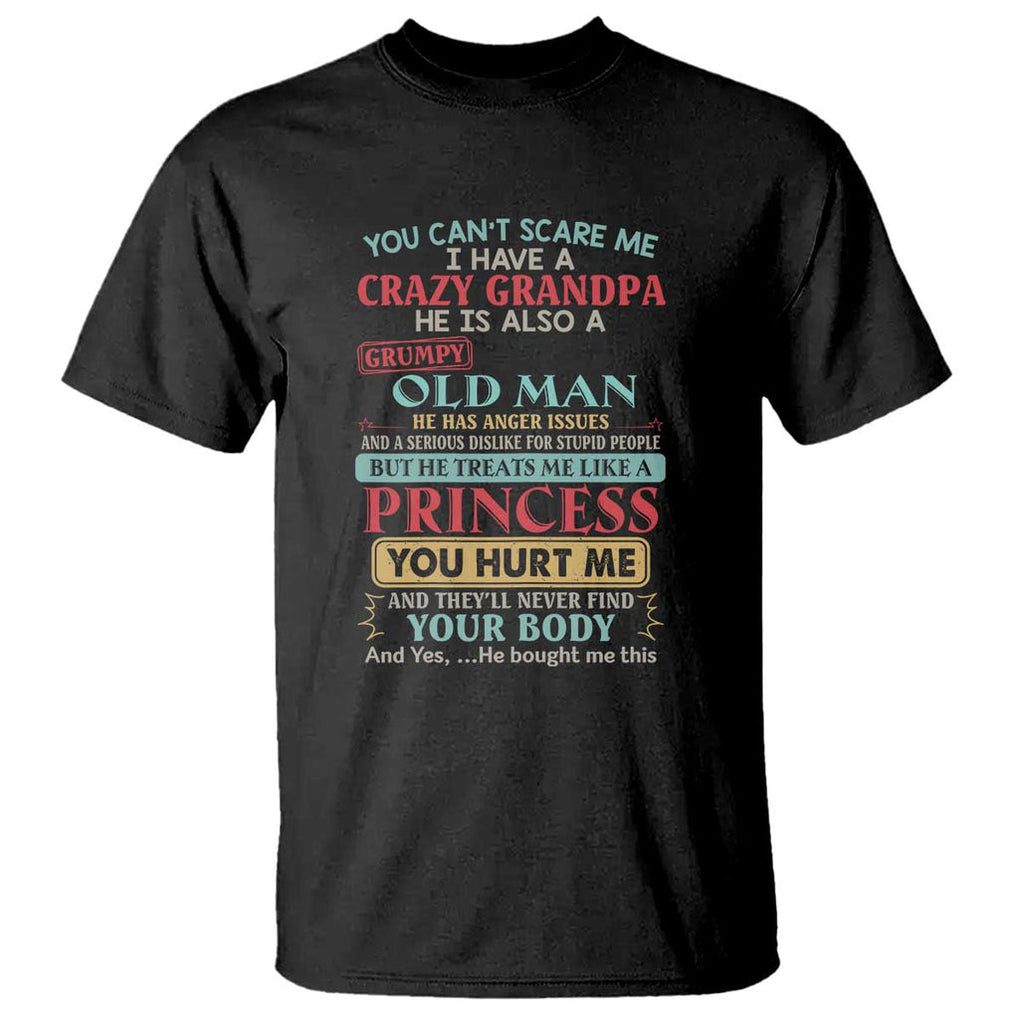 You Can't Scare Me, I Have a Crazy Grandpa - Grumpy Old Man T Shirt Funny Granddaughter Gift TS01 Black Print Your Wear