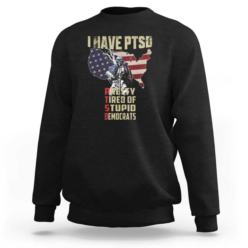 I Have PTSD Sweatshirt Patriotic Gift for U.S. Dad or Grandpa - Perfect for Veterans & Patriots TS01 Black Print Your Wear