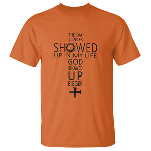 The Day Cancer Showed Up, God Showed Up Bigger - Inspirational Faith & Cancer Support T Shirt TS01 Orange Print Your Wear