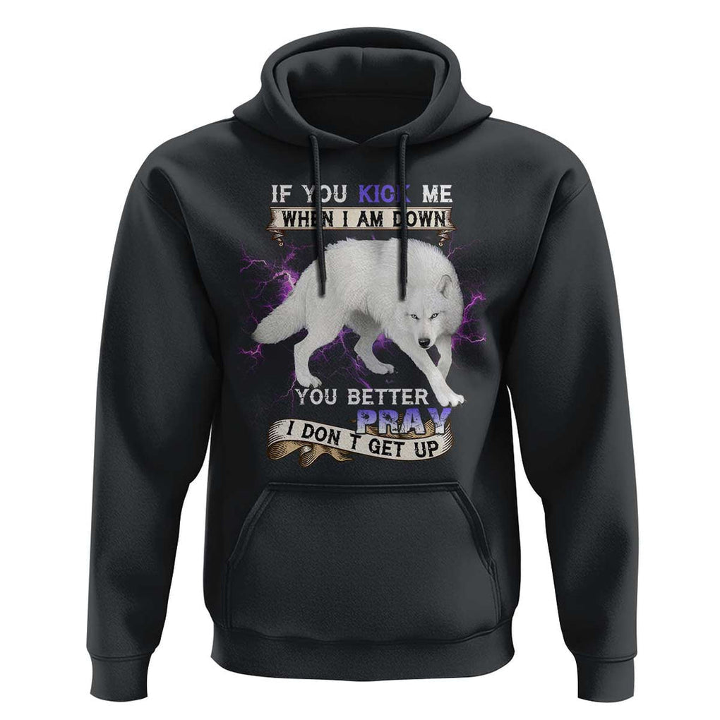 If You Kick Me When I'm Down, You Better Hope I Dont Get Up Hoodie Wolf Spirit & Resilience TS01 Black Print Your Wear
