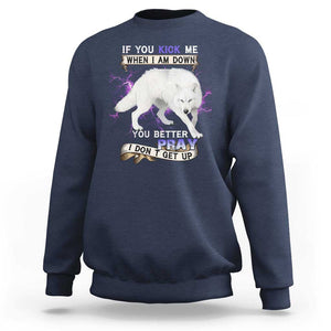 If You Kick Me When I'm Down, You Better Hope I Dont Get Up Sweatshirt Wolf Spirit & Resilience TS01 Navy Print Your Wear