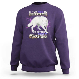 If You Kick Me When I'm Down, You Better Hope I Dont Get Up Sweatshirt Wolf Spirit & Resilience TS01 Purple Print Your Wear