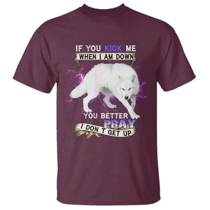 If You Kick Me When I'm Down, You Better Hope I Dont Get Up T Shirt Wolf Spirit & Resilience TS01 Maroon Print Your Wear