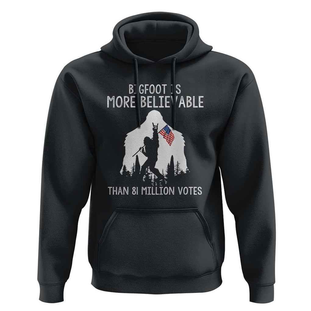 Bigfoot Is More Believable Than 81 Million Votes Hoodie Patriotic Design TS01 Black Print Your Wear