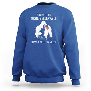 Bigfoot Is More Believable Than 81 Million Votes Sweatshirt Patriotic Design TS01 Royal Blue Print Your Wear