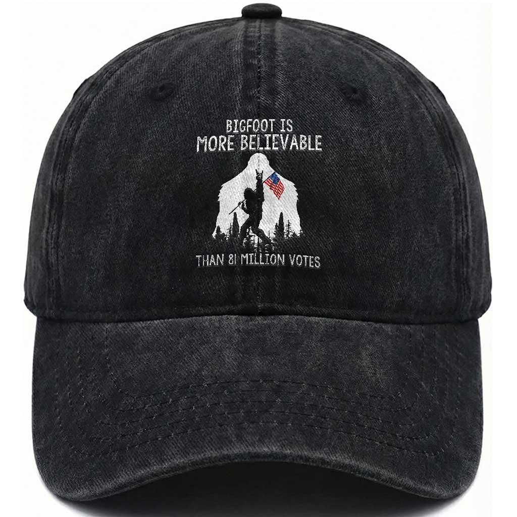 Bigfoot Is More Believable Than 81 Million Votes Washed Cotton Baseball Cap Patriotic Design TS01 Washed Cap Universal Fit Black Print Your Wear