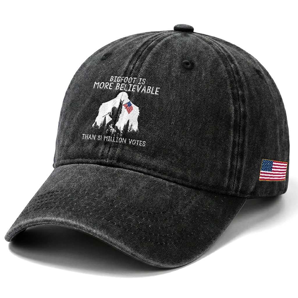Bigfoot Is More Believable Than 81 Million Votes Washed Cotton Baseball Cap Patriotic Design TS01 Print Your Wear
