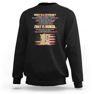 What Is a Veteran That Is Honor - Patriotic Tribute Sweatshirt Veterans Day Appreciation TS01 Black Print Your Wear