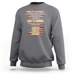 What Is a Veteran That Is Honor - Patriotic Tribute Sweatshirt Veterans Day Appreciation TS01 Charcoal Print Your Wear