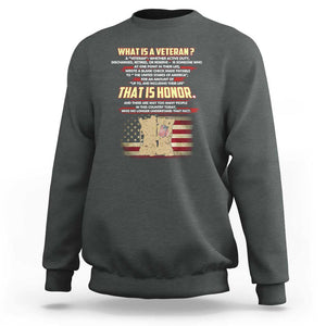 What Is a Veteran That Is Honor - Patriotic Tribute Sweatshirt Veterans Day Appreciation TS01 Dark Heather Print Your Wear