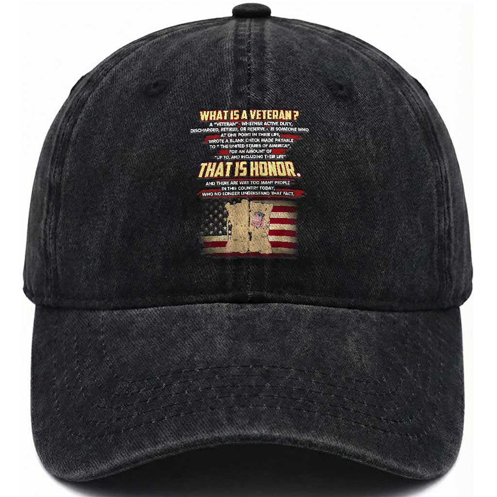 What Is a Veteran That Is Honor - Patriotic Tribute Washed Cotton Baseball Cap Veterans Day Appreciation TS01 Washed Cap Universal Fit Black Print Your Wear