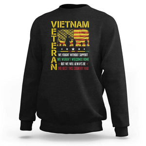 Vietnam Veteran Sweatshirt We Fought Without Support, We Weren't Welcomed Home - Patriotic Military Tribute TS01 Black Print Your Wear