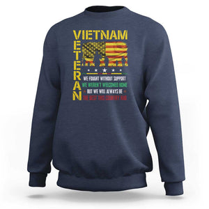 Vietnam Veteran Sweatshirt We Fought Without Support, We Weren't Welcomed Home - Patriotic Military Tribute TS01 Navy Print Your Wear