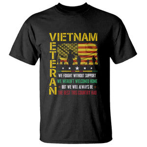 Vietnam Veteran T Shirt We Fought Without Support, We Weren't Welcomed Home - Patriotic Military Tribute TS01 Black Print Your Wear