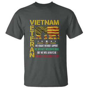 Vietnam Veteran T Shirt We Fought Without Support, We Weren't Welcomed Home - Patriotic Military Tribute TS01 Dark Heather Print Your Wear