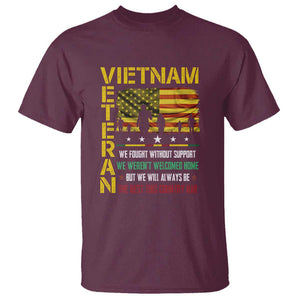 Vietnam Veteran T Shirt We Fought Without Support, We Weren't Welcomed Home - Patriotic Military Tribute TS01 Maroon Print Your Wear