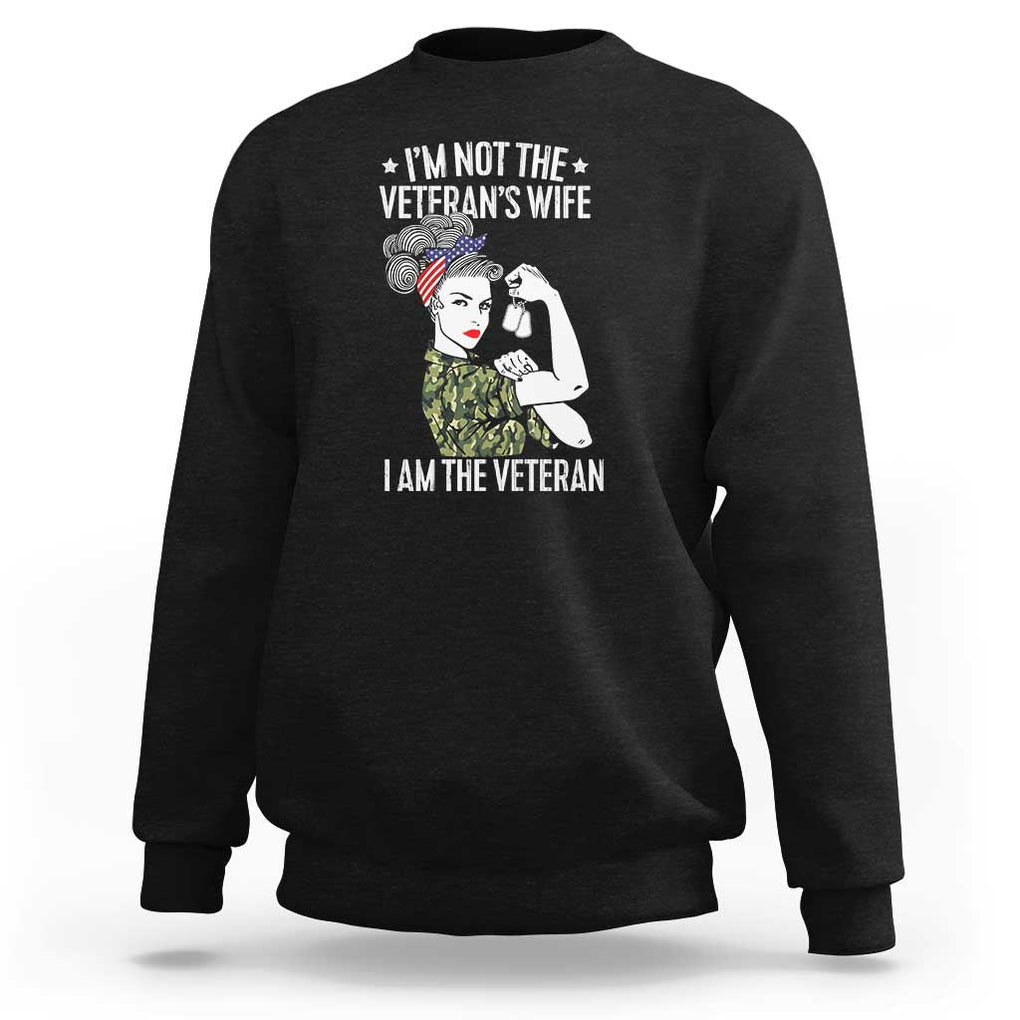 I'm Not the Veteran's Wife, I'm the Veteran Sweatshirt Patriotic Military Women TS01 Black Print Your Wear