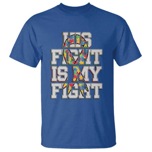 Autism Awarenees T Shirt His Fight Is My Fight Puzzle Ribbon TS01 Royal Blue Printyourwear