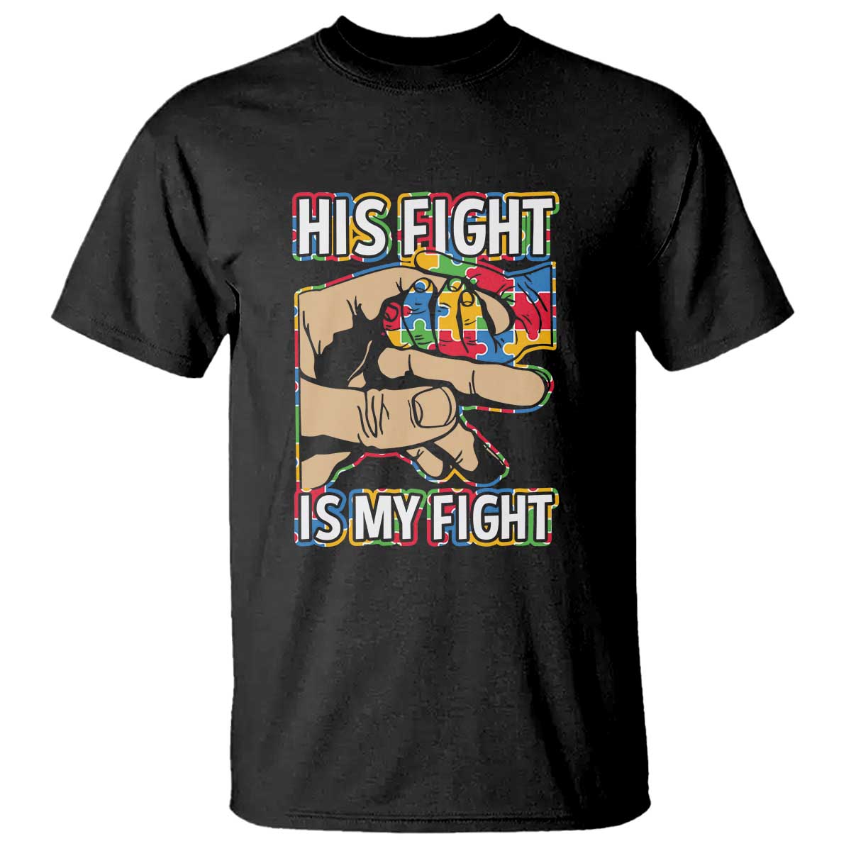 Autism Support T Shirt His Fight is My Fight Jigsaw Puzzle Little Hand Holding TS01 Black Printyourwear