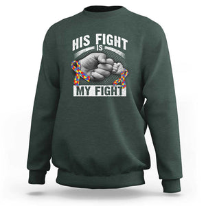 Autism Support Sweatshirt His Fight Is My Fight Fighters Fist Bump TS01 Dark Forest Green Print Your Wear