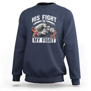 Autism Support Sweatshirt His Fight Is My Fight Fighters Fist Bump TS01 Navy Print Your Wear