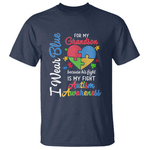 Autism Grandparents T Shirt I Wear Blue For My Grandson Because His Fight is My Fight Grandma Grandpa TS01 Navy Printyourwear