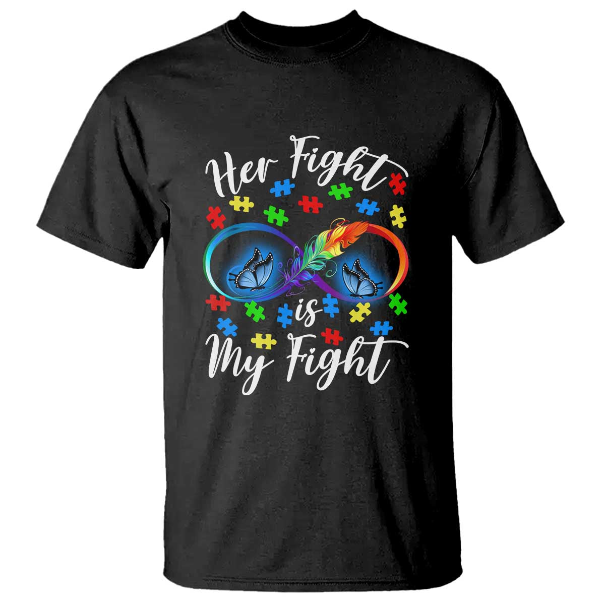 Autism Support T Shirt Her Fight Is My FightRainbow Infinity With Feather Butterflies TS01 Black Printyourwear